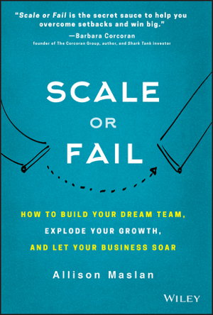 Cover art for Scale or Fail - How to Build Your Dream Team, Explode Your Growth, and Let Your Business Soar