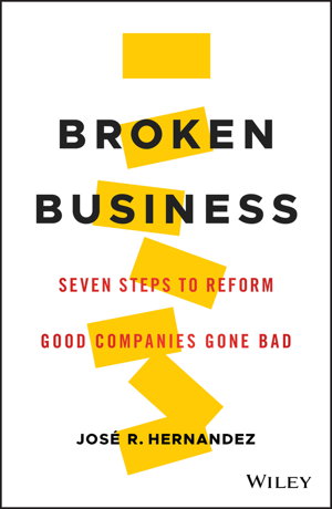 Cover art for Broken Business - Seven Steps to Reform Good Companies Gone Bad