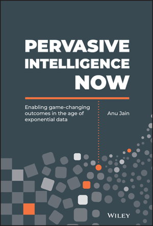 Cover art for Pervasive Intelligence Now -Enabling Game-Changing  Outcomes in the Age of Exponential Data