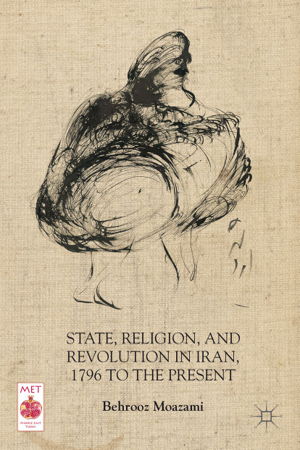 Cover art for State, Religion, and Revolution in Iran, 1796 to the Present