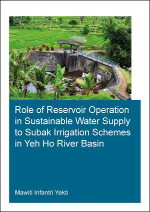 Cover art for Role of Reservoir Operation in Sustainable Water Supply to Subak Irrigation Schemes in Yeh Ho River Basin Development o