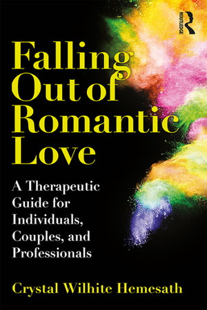 Cover art for Falling Out of Romantic Love A Therapeutic Guide for Individuals Couples and Professionals