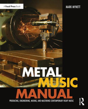 Cover art for Metal Music Manual Producing Engineering Mixing and Mastering Contemporary Heavy Music