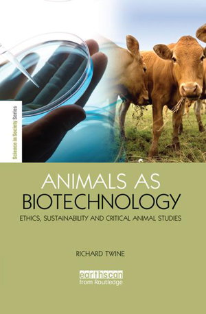 Cover art for Animals as Biotechnology Ethics Sustainability and Critical Animal Studies