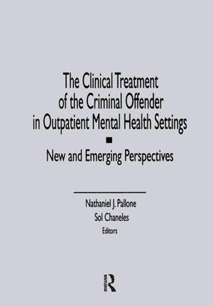 Cover art for Clinical Treatment of the Criminal Offender in Outpatien t Mental Health Settings New and Emerging Perspectives