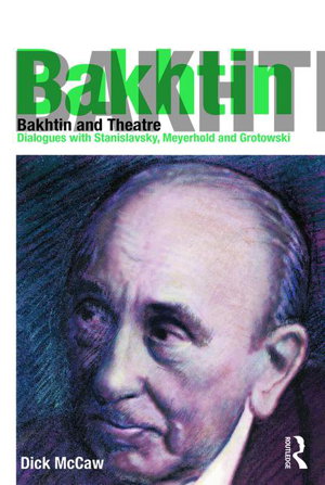 Cover art for Bakhtin and Theatre Dialogues with Stanislavski Meyerhold and Grotowski