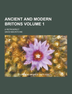 Cover art for Ancient and Modern Britons; A Retrospect Volume 1
