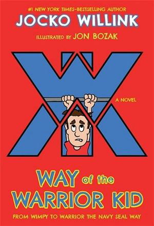 Cover art for Way of the Warrior Kid From Wimpy to Warrior the Navy Seal Way