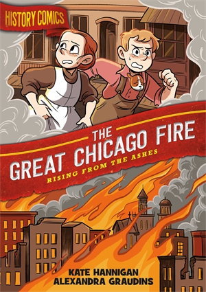 Cover art for History Comics The Great Chicago Fire Rising from the Ashes