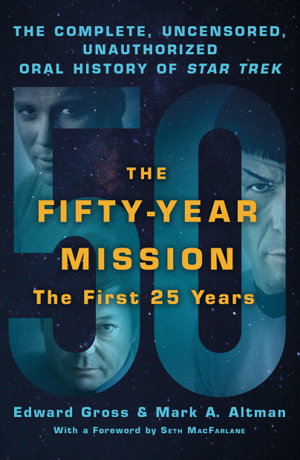 Cover art for Fifty-Year Mission The Complete, Uncensored, Unauthorized Oral History of Star Trek