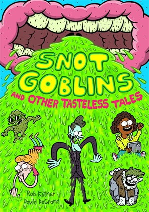 Cover art for Snot Goblins and Other Tasteless Tales
