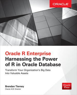 Cover art for Oracle R Enterprise: Harnessing the Power of R in Oracle Database