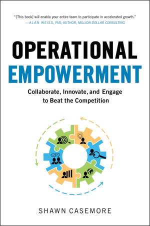 Cover art for Operational Empowerment: Collaborate, Innovate, and Engage to Beat the Competition