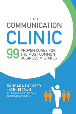 Cover art for The Communication Clinic: 99 Proven Cures for the Most Common Business Mistakes