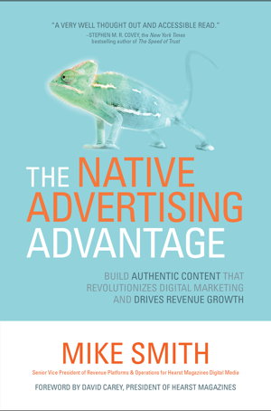 Cover art for The Native Advertising Advantage: Build Authentic Content that Revolutionizes Digital Marketing and Drives Revenue Growth
