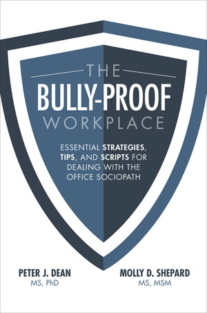 Cover art for The Bully-Proof Workplace: Essential Strategies, Tips, and Scripts for Dealing with the Office Sociopath