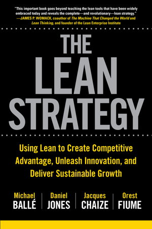 Cover art for The Lean Strategy: Using Lean to Create Competitive Advantage, Unleash Innovation, and Deliver Sustainable Growth