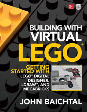 Cover art for Building with Virtual LEGO: Getting Started with LEGO Digital Designer, LDraw, and Mecabricks