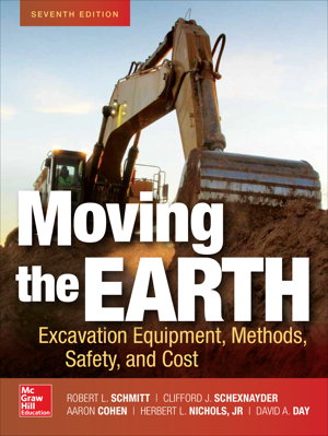 Cover art for Moving the Earth: Excavation Equipment, Methods, Safety, and Cost, Seventh Edition
