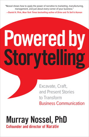 Cover art for Powered by Storytelling: Excavate, Craft, and Present Stories to Transform Business Communication
