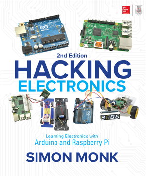 Cover art for Hacking Electronics: Learning Electronics with Arduino and Raspberry Pi, Second Edition