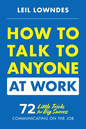 Cover art for How to Talk to Anyone at Work 72 Little Tricks for Big Success in Business Relationships