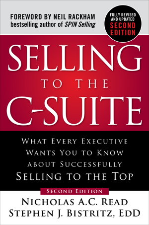 Cover art for Selling to the C-Suite, Second Edition:  What Every Executive Wants You to Know About Successfully Selling to the Top