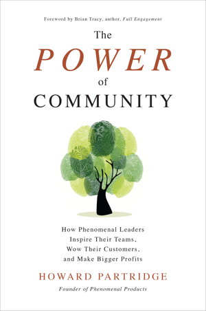 Cover art for The Power of Community: How Phenomenal Leaders Inspire their Teams, Wow their Customers, and Make Bigger Profits
