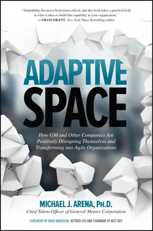 Cover art for Adaptive Space: How GM and Other Companies are Positively Disrupting Themselves and Transforming into Agile Organizations