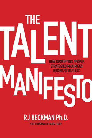Cover art for The Talent Manifesto: How Disrupting People Strategies Maximizes Business Results