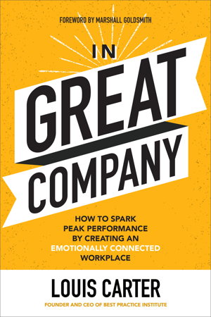 Cover art for In Great Company: How to Spark Peak Performance By Creating an Emotionally Connected Workplace