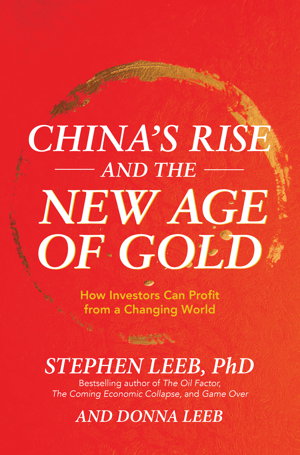 Cover art for China's Rise and the New Age of Gold: How Investors Can Profit from a Changing World