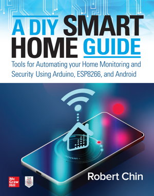 Cover art for A DIY Smart Home Guide: Tools for Automating Your Home Monitoring and Security Using Arduino, ESP8266, and Android