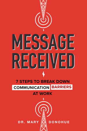 Cover art for Message Received: 7 Steps to Break Down Communication Barriers at Work
