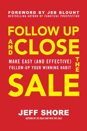 Cover art for Follow Up and Close the Sale: Make Easy (and Effective) Follow-Up Your Winning Habit