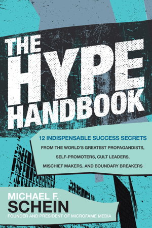 Cover art for The Hype Handbook: 12 Indispensable Success Secrets From the World's Greatest Propagandists, Self-Promoters, Cult Leaders, Mischief Makers, and Boundary Breakers