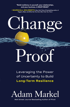Cover art for Change Proof: Leveraging the Power of Uncertainty to Build Long-term Resilience
