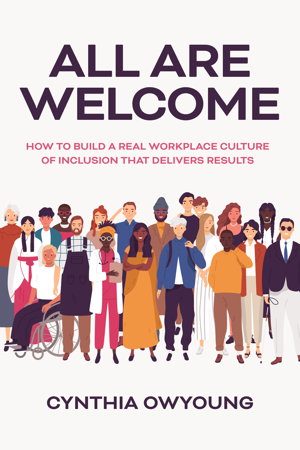 Cover art for All Are Welcome: How to Build a Real Workplace Culture of Inclusion that Delivers Results