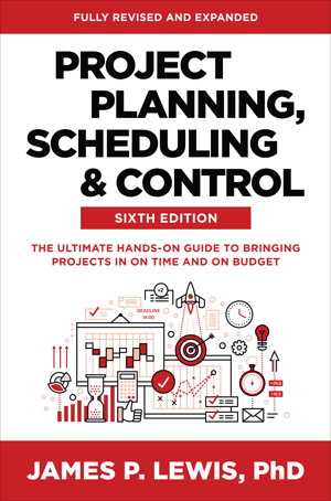 Cover art for Project Planning, Scheduling, and Control, Sixth Edition: The Ultimate Hands-On Guide to Bringing Projects in On Time and On Budget