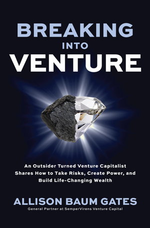Cover art for Breaking into Venture An Outsider Turned Venture Capitalist Shares How to Take Risks Create Power and Build Life-Chan