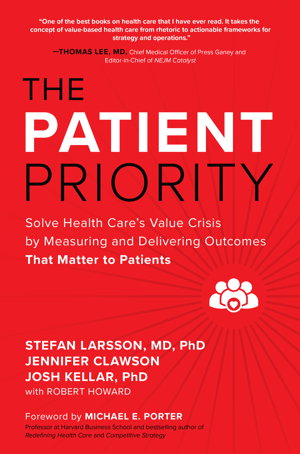 Cover art for The Patient Priority: Solve Health Care's Value Crisis by Measuring and Delivering Outcomes That Matter to Patients