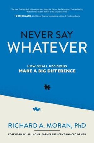 Cover art for Never Say Whatever: How Small Decisions Make a Big Difference