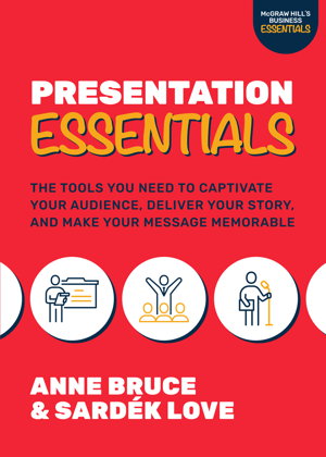 Cover art for Presentation Essentials The Tools You Need to Captivate Your Audience Deliver Your Story and Make Your Message Memora
