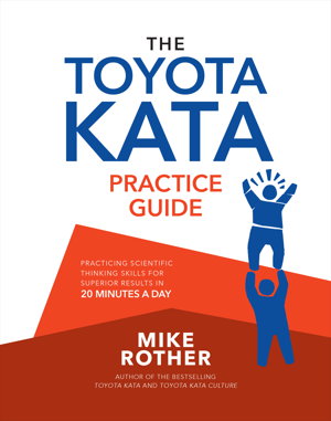 Cover art for The Toyota Kata Practice Guide: Practicing Scientific Thinking Skills for Superior Results in 20 Minutes a Day