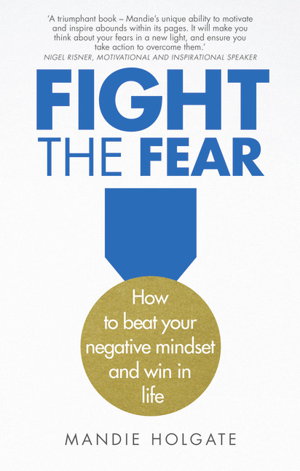 Cover art for Fight the Fear How to Beat Your Negative Mindset and Win in Life
