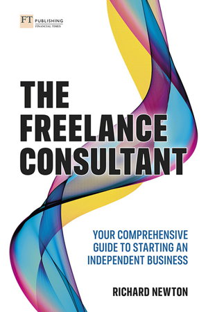 Cover art for Freelance Consultant, The: Your comprehensive guide to starting an independent business