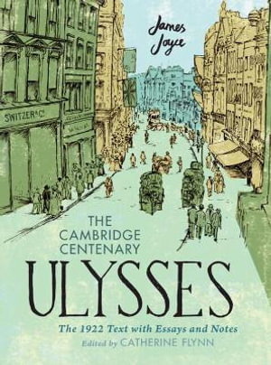 Cover art for The Cambridge Centenary Ulysses: The 1922 Text with Essays and Notes