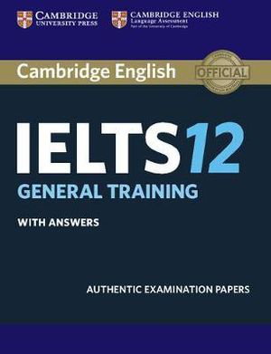 Cover art for Cambridge IELTS 12 General Training Student's Book with Answers