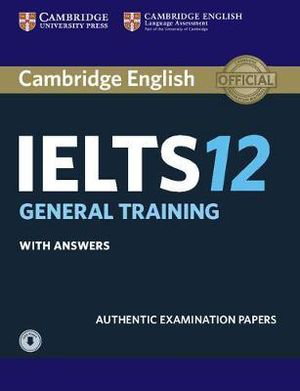 Cover art for Cambridge IELTS 12 General Training Student's Book with Answers with Audio