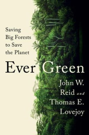 Cover art for Ever Green Saving Big Forests To Save The Planet